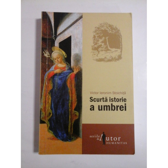 SCURTA ISTORIE A UMBREI - Victor I. Stoichita